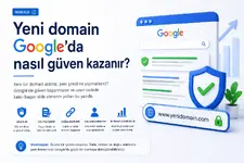 Yeni Domain Google’da Nasıl Güven Kazanır.webp